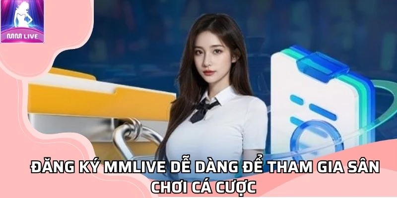 hướng dẫn đăng ký MMLive