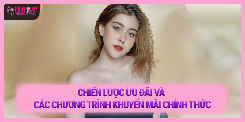 Chiến lược ưu đãi và các chương trình khuyến mãi chính thức